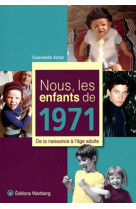 NOUS, LES ENFANTS DE 1971 - G AZNAR - WARTBERG