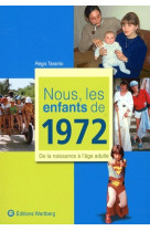 NOUS, LES ENFANTS DE 1972 - P BRUNEL - WARTBERG