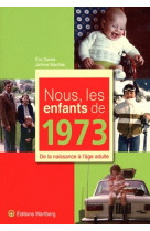 NOUS, LES ENFANTS DE 1973 - E DARIES - WARTBERG