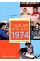 NOUS, LES ENFANTS DE 1974 - J ARNAUD - WARTBERG