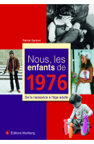 NOUS, LES ENFANTS DE 1976 - P SANTONI - WARTBERG