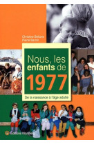 NOUS, LES ENFANTS DE 1977 - C BELLUNE - WARTBERG