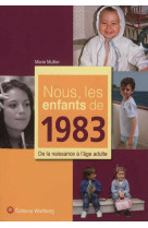 NOUS, LES ENFANTS DE 1983 - MULLIER M - WARTBERG