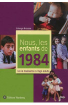 NOUS, LES ENFANTS DE 1984 - BROUSSE S - WARTBERG