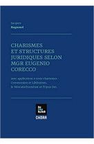 CHARISMES ET STRUCTURES JURIDIQUES SELON MGR EUGENIO CORECCO - Jacques BAGNOUS - CHORA