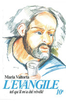 EVANGILE TEL QU-IL M-A ETE REVELE - MARIA VALTORTA -T10 - Maria Valtorta - VALTORTIANO