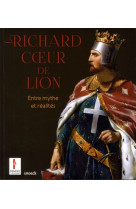 RICHARD COEUR DE LION ENTRE MYTHE ET REALIT ES -  Collectif - SNOECK GENT