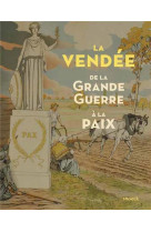 VENDEE, DE LA GRANDE GUERRE A LA PAIX - COCHET FRANCOIS - NC