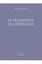 PALIMPSESTE DE L'ESPERANCE - HAYART MICHEL - BAUDELAIRE