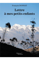 LETTRE A MES PETITS ENFANTS - DONNAT FRANCOIS - BAUDELAIRE