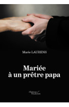 MARIEE A UN PRETRE PAPA - Marie LAURENS - BAUDELAIRE