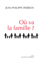 OU VA LA FAMILLE ? - Jean-Philippe PIERRON - LIENS LIBERENT