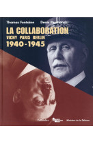 COLLABORATION 1940-1945 VICHY-PARIS-BERLIN (LA) - FONTAINE/PESCHA - Tallandier