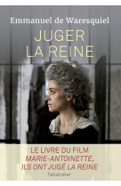 JUGER LA REINE - Emmanuel de Waresquiel - TALLANDIER