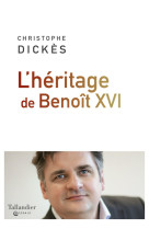 HERITAGE DE BENOIT XVI - Christophe Dickès - TALLANDIER