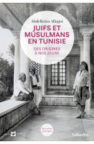 JUIFS ET MUSULMANS EN TUNISIE - Abdelkrim Allagui - TALLANDIER