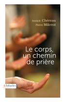 CORPS UN CHEMIN DE PRIERE - Pierre Milcent - TALLANDIER