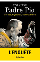 PADRE PIO L-ENQUETE VERITES MYSTERES - Yves Chiron - TALLANDIER