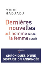 DERNIERES NOUVELLES DE L HOMME - Fabrice Hadjadj - TALLANDIER