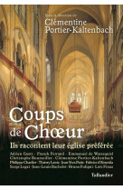 COUPS DE CHOEURS - Clémentine Portier-Kaltenbach - TALLANDIER