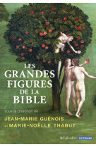 GRANDES FIGURES DE LA BIBLE - Jean-Marie Guénois - TALLANDIER