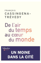 DE L-AIR DU TEMPS AU COEUR DU MONDE - François Cassingena-Trevedy - TALLANDIER