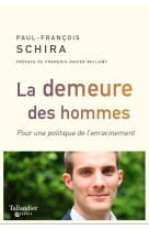 DEMEURE DES HOMMES - Paul-François Schira - TALLANDIER