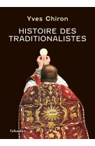 HISTOIRE DES TRADITIONALISTES - Yves Chiron - TALLANDIER