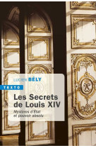 SECRETS DE LOUIS XIV / MYSTERES D-ETAT ET POUVOIR ABSOLU - Lucien Bély - TALLANDIER