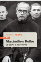 MAXIMILIEN KOLBE - LE SAINT D-AUSCHWITZ - Patricia Treece - TALLANDIER