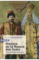 HISTOIRE DE LA RUSSIE DES TSARS - D-IVAN LE TERRIBLE A NICOLAS II - Pierre Gonneau - TALLANDIER