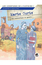 MARIE CURIE / UNE SCIENTIFIQUE EN GUERRE (COLL. LES AVENTURES DE L'HISTOIRE) - LE QUELLENEC CATH. - Oskar