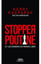 STOPPER POUTINE - Garry Kasparov - MICHEL LAFON PO