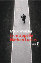 JE M'APPELLE NATHAN LUCIUS - WINKLER MARK - Métailié