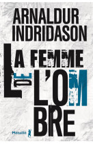 FEMME DE L'OMBRE (LA) - INDRIDASON ARNALDUR - METAILIE