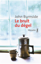 BRUIT DU DEGEL - BURNSIDE JOHN - METAILIE