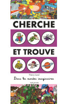 CHERCHE ET TROUVE DANS LES MONDES IMAGINAIRES - LAVAL THIERRY - SEUIL JEUNESSE