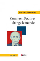 COMMENT POUTINE CHANGE LE MONDE - Jean-François Bouthors - LES PEREGRINES