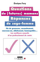 QUESTIONS DE FUTURES MAMANS REPONSES DE SAG E-FEMMES - FERY EVELYNE - Leduc.s éditions