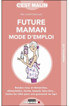 FUTURE MAMAN MODE D-EMPLOI, C-EST MALIN - ALIX LEFIEF-DELCOURT - LEDUC