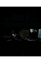 BIBLE DES PSYCHOTHERAPIES (MA) - Jean-Luc Colia - LEDUC