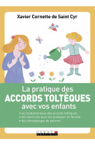 PRATIQUE DES ACCORDS TOLTEQUES AVEC VOS ENFANTS - Xavier Cornette De Saint Cyr - LEDUC