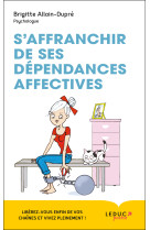 S-AFFRANCHIR DE SES DEPENDANCES AFFECTIVES, C-EST MALIN - Brigitte Allain-Dupré - LEDUC