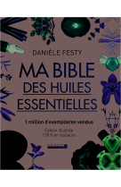 BIBLE DES HUILES ESSENTIELLES / LUXE (MA) - Danièle Festy - LEDUC