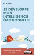 JE DEVELOPPE MON INTELLIGENCE EMOTIONNELLE - Lucile Quillet - LEDUC