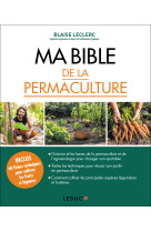 MA BIBLE DE LA PERMACULTURE - Blaise Leclerc - LEDUC