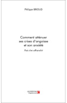 COMMENT ATTENUER SES CRISES D'ANGOISSE ET S ON ANXIETE - PHILIPPE BRIOUD - CHAPITRE.COM