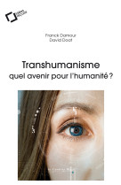 TRANSHUMANISME / QUEL AVENIR POUR L'HUMANITE - David Doat - CAVALIER BLEU