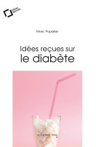 IDEES RECUES SUR LE DIABETE - Marc Popelier - CAVALIER BLEU