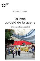 LA SYRIE AU-DELA DE LA GUERRE - TANNOUS MANON-NOUR - CAVALIER BLEU